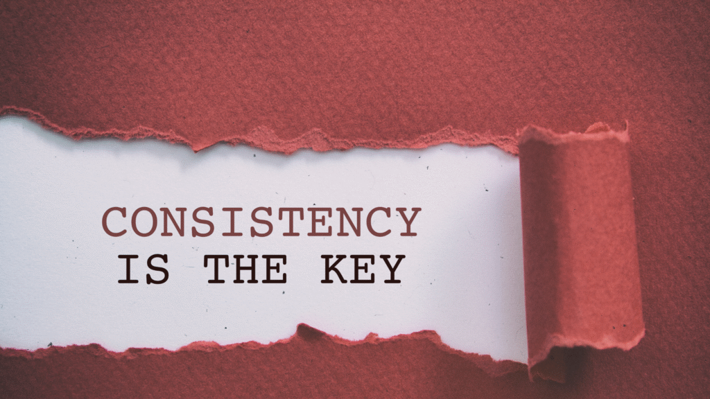 Quote saying consistency is key.