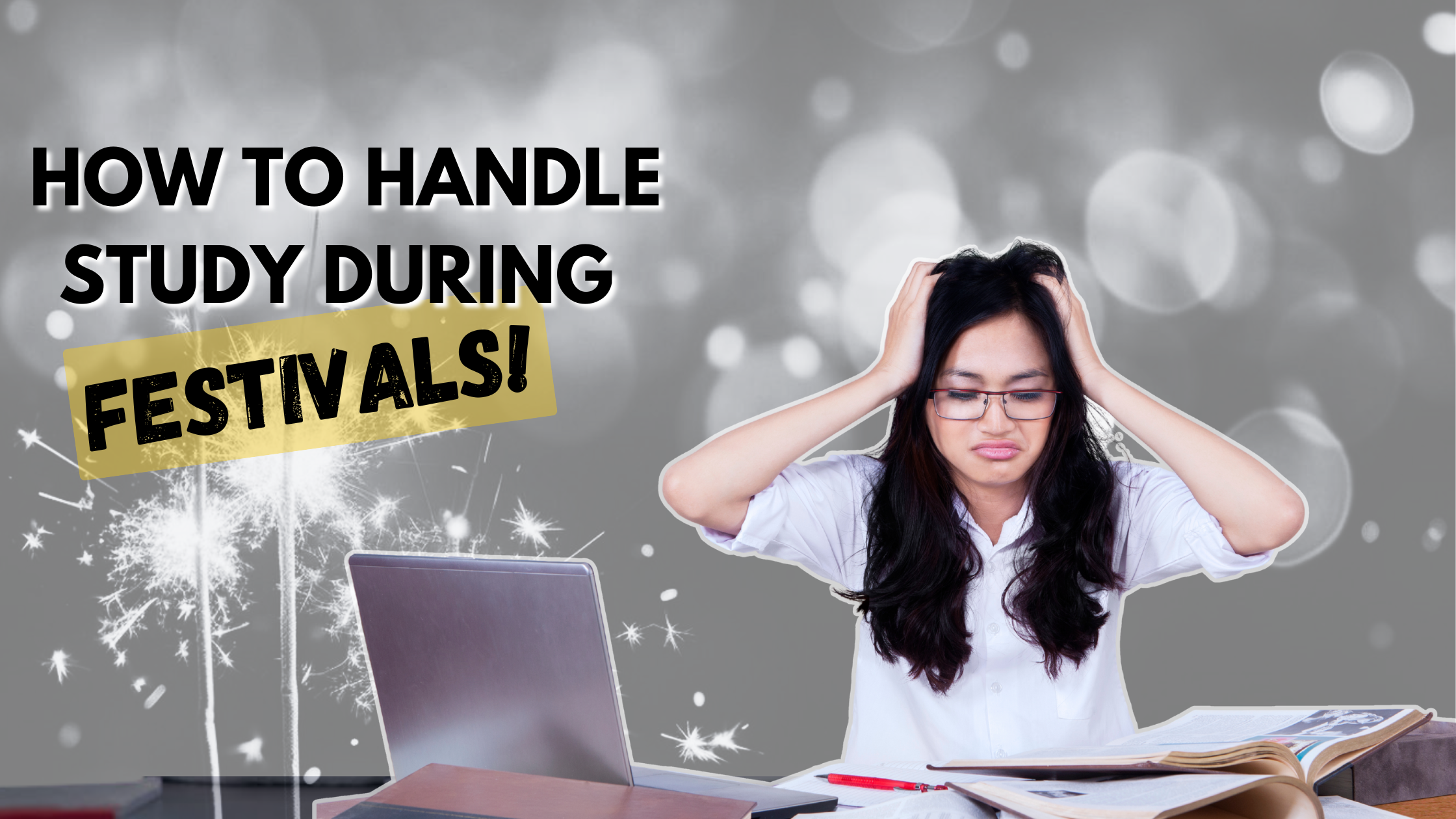 Handling Studies during Festivals