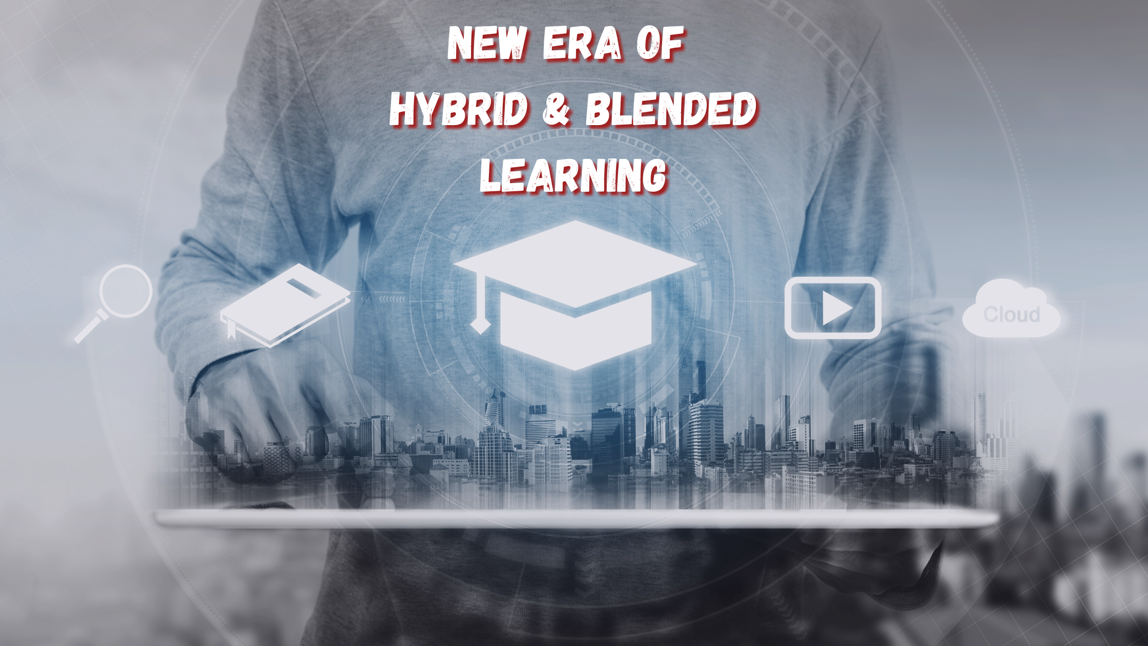 The New Era of Hybrid and Blended Learning Models